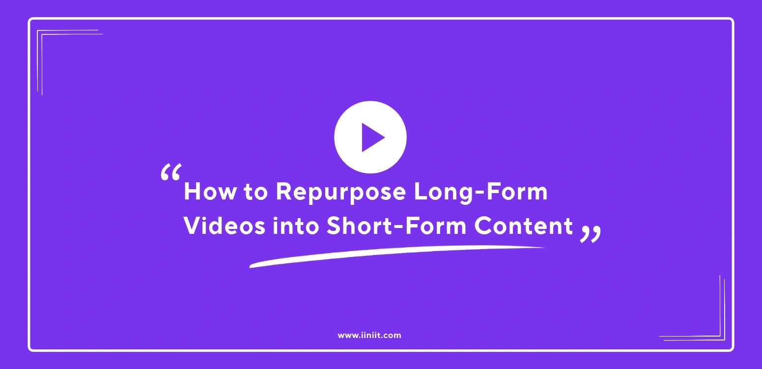 দীর্ঘ ভিডিওকে কীভাবে Short-Form Video Content-এ রূপান্তর করবেন